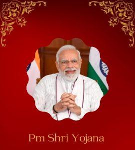 Pm Shri Yojana 